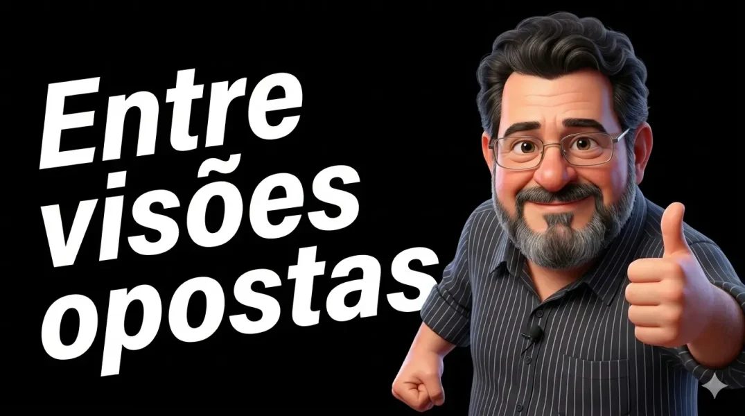 ntre visões opostas